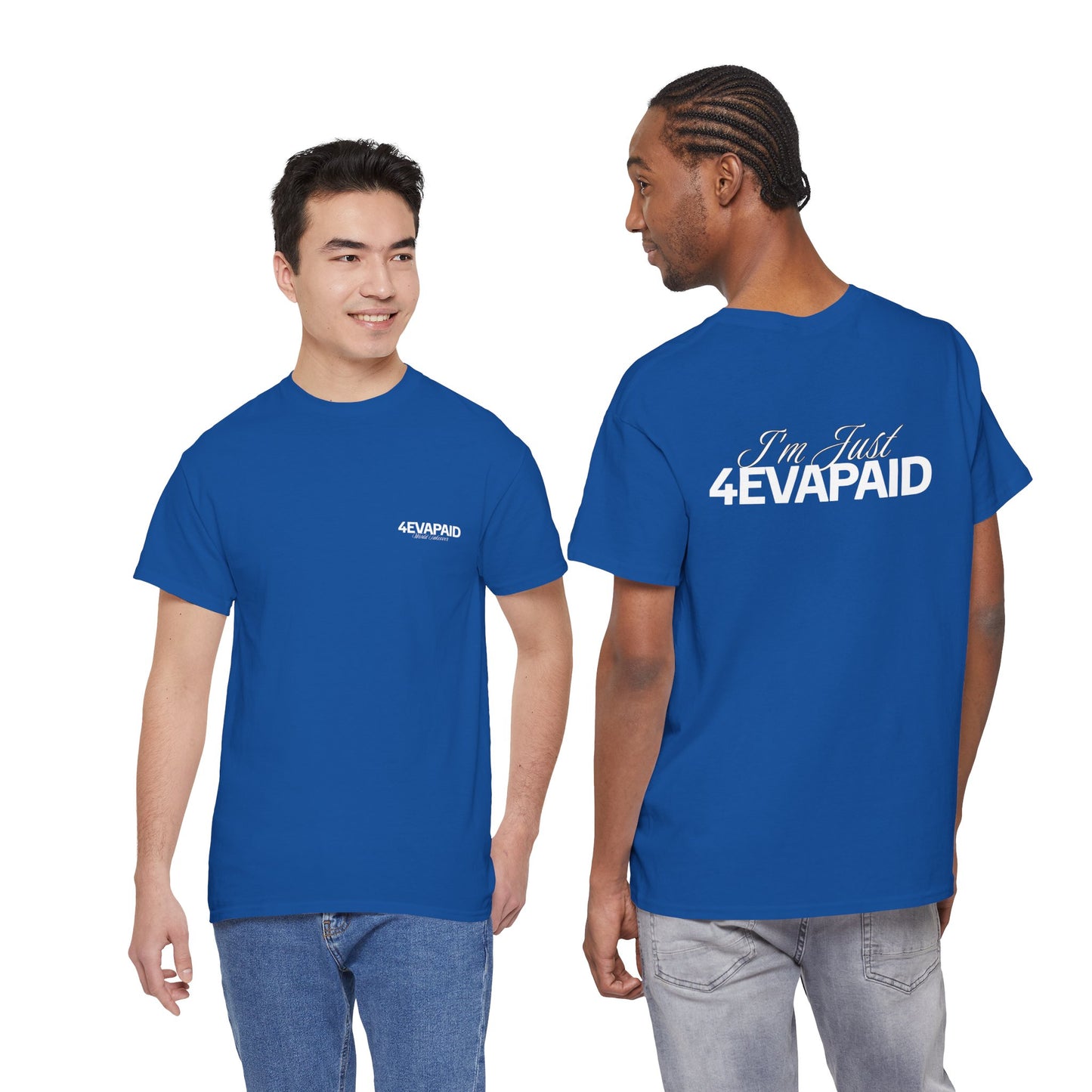 "I'm Just 4EVAPAID" Classic Tee