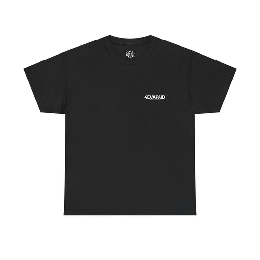 "I'm Just 4EVAPAID" Classic Tee