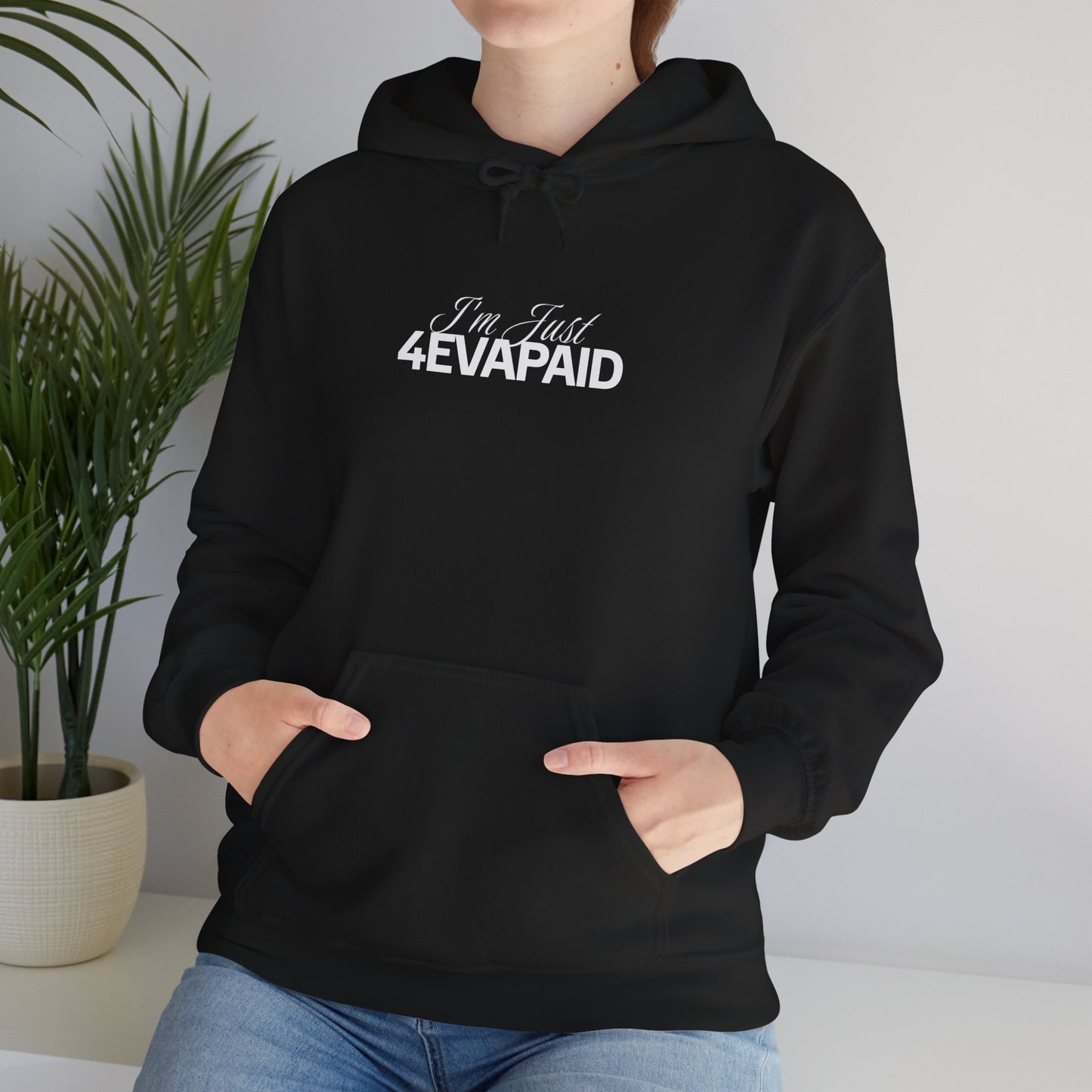 "I'm Just 4EVAPAID" Classic Hoodie