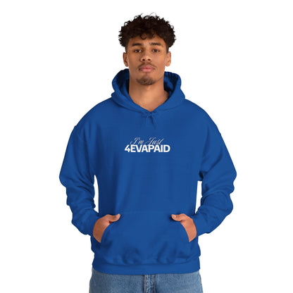 "I'm Just 4EVAPAID" Classic Hoodie
