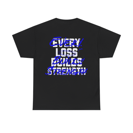 4EVAPAID "Every Loss Builds Strength" Tee