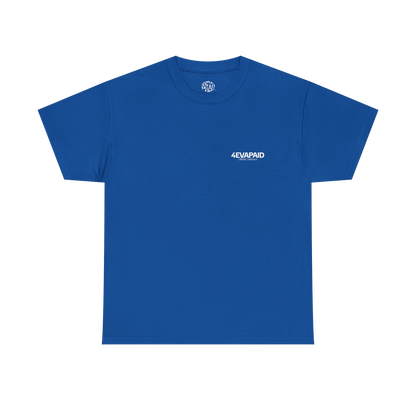 "I'm Just 4EVAPAID" Classic Tee