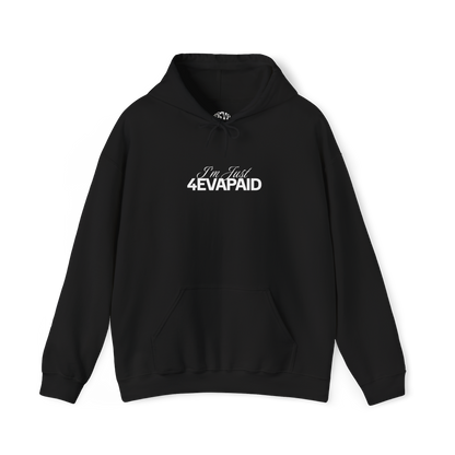 "I'm Just 4EVAPAID" Classic Hoodie