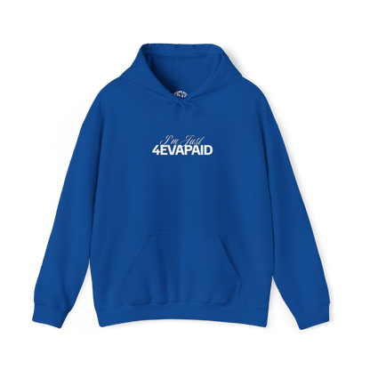 "I'm Just 4EVAPAID" Classic Hoodie