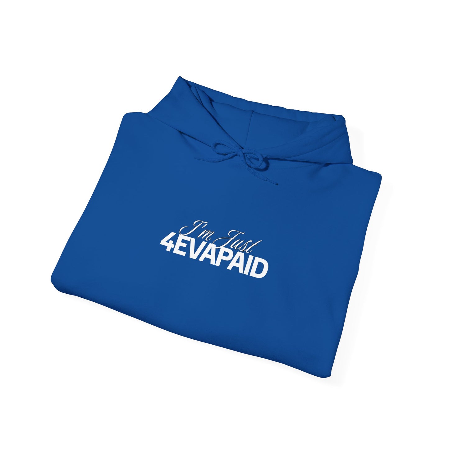 "I'm Just 4EVAPAID" Classic Hoodie