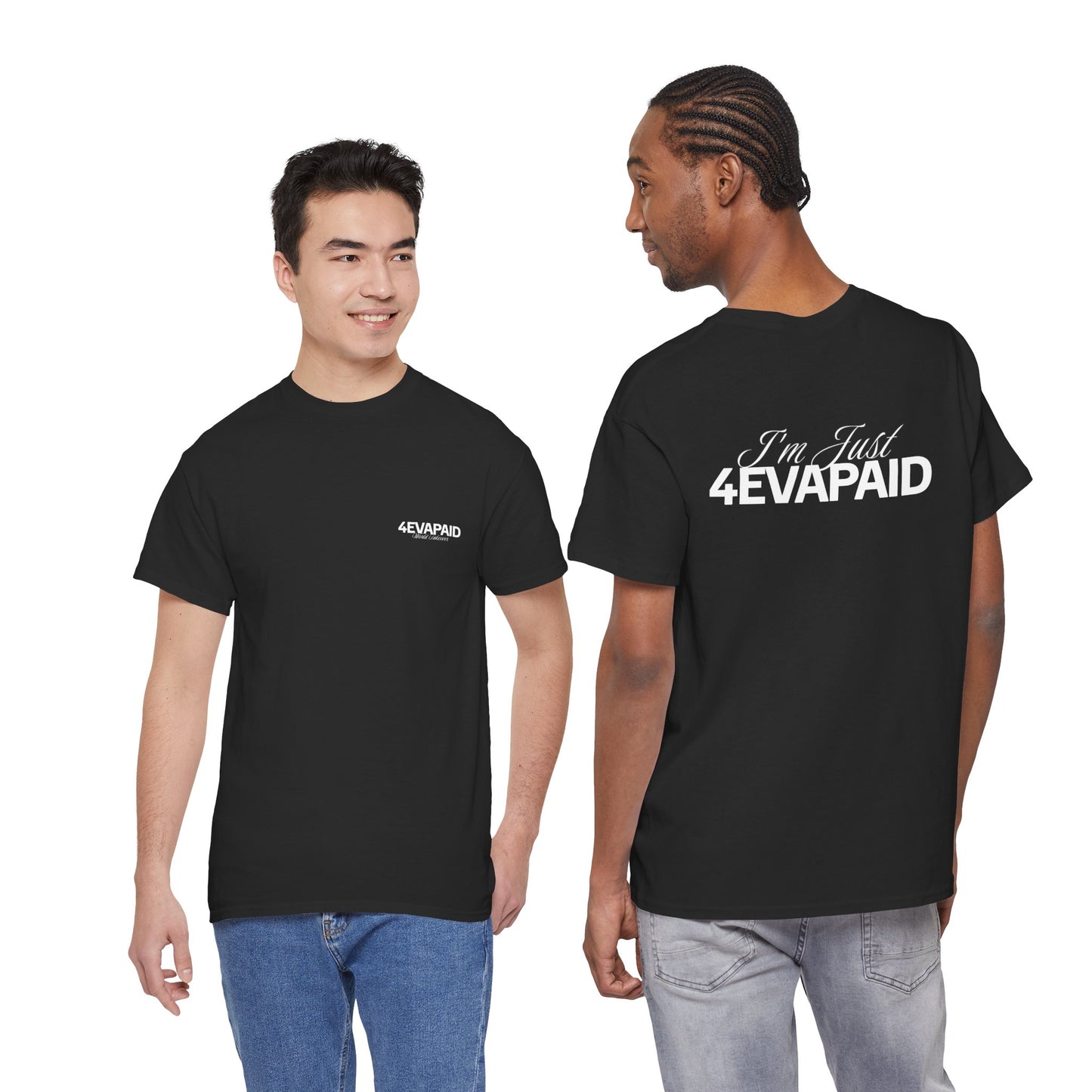 "I'm Just 4EVAPAID" Classic Tee