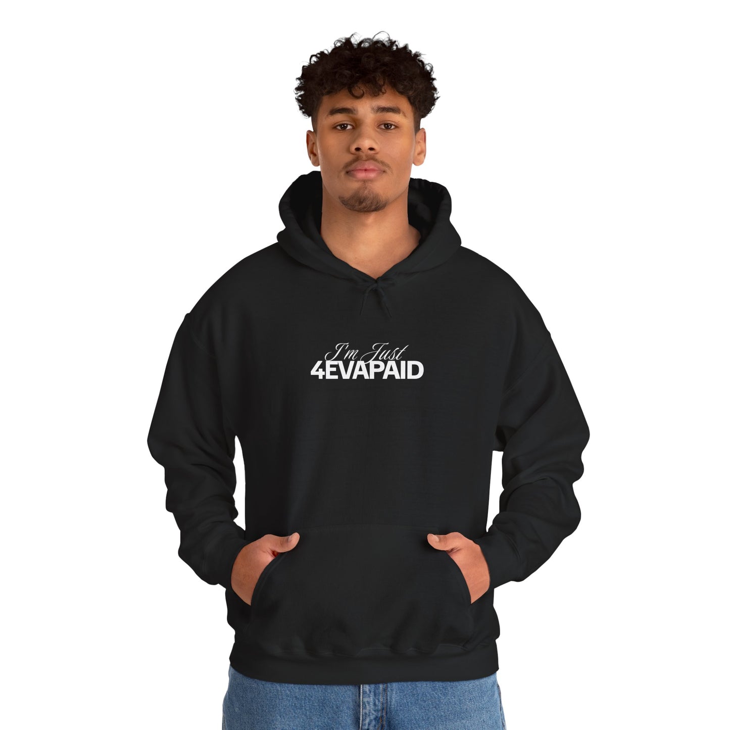 "I'm Just 4EVAPAID" Classic Hoodie